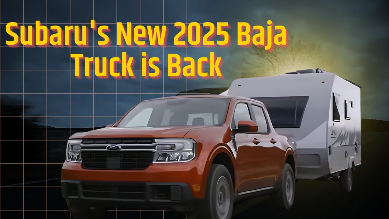 Subaru's New 2025 Baja Truck is Back Here’s Everything You Need to